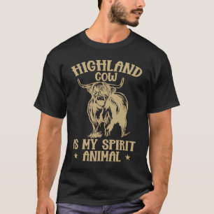 Highland Cow Is My Spirit Animal  Scottish T-Shirt