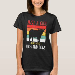 Highland Cow Just A Girl Who Loves Highland Cows R T-Shirt