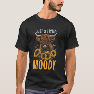Highland Cow Just A Little Moody Sunflower Funny F T-Shirt