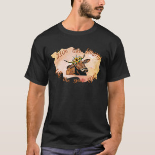 Highland Cow  Live Like Someone Left The Gate Open T-Shirt