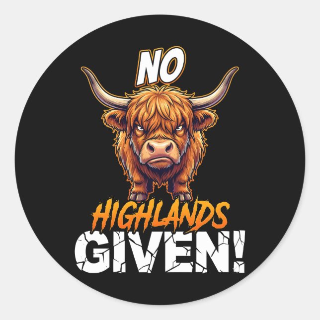 Highland Cow No Highlands Given Funny Sarcastic Classic Round Sticker (Front)