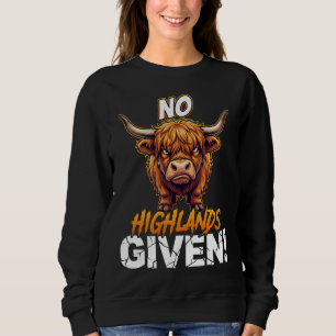 Highland Cow No Highlands Given Funny Sarcastic Sweatshirt
