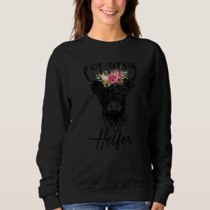 Highland Cow Not Today Heifer Cow Farmer Sweatshirt