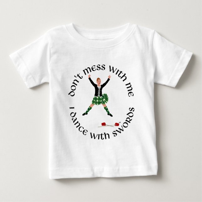 Highland Dancer Don't Mess With Me Baby T-Shirt (Front)