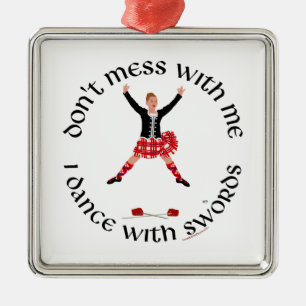 Highland Dancer Don't Mess With Me Metal Ornament