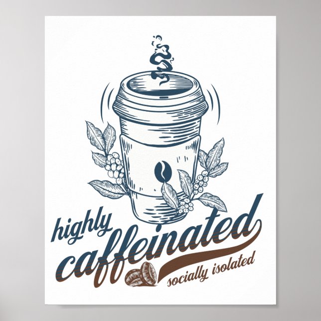 highly caffeinated socially isolated funny coffee poster (Front)
