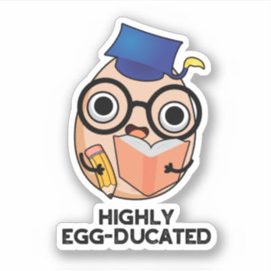 Highly Egg-ducated Funny Educated Egg Pun 