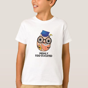 Highly Egg-ducated Funny Educated Egg Pun  T-Shirt