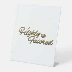 Highly Favored Pedestal Sign