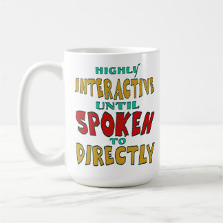 Highly Interactive Until Spoken To Directly Funny  Coffee Mug