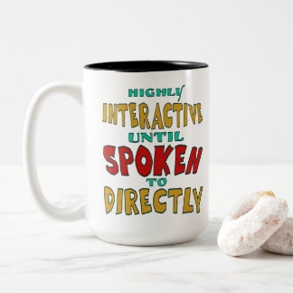 Highly Interactive Until Spoken To Directly Funny  Two-Tone Coffee Mug