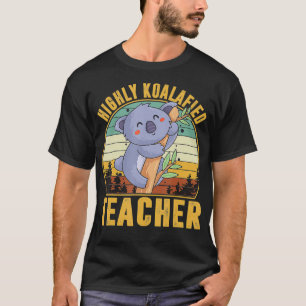 Highly Koalafied Teacher, Cute Koala, Koala Appare T-Shirt