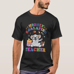 Highly Koalafied Teacher Koala Bear Back To School T-Shirt