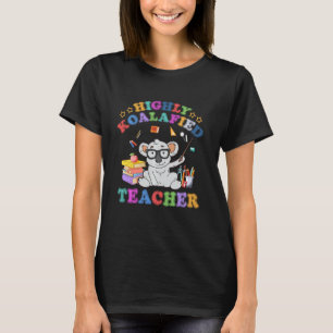 Highly Koalafied Teacher Koala Bear Back To School T-Shirt