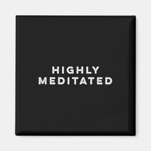 Highly Meditated Meditation Yoga Novelty Magnet