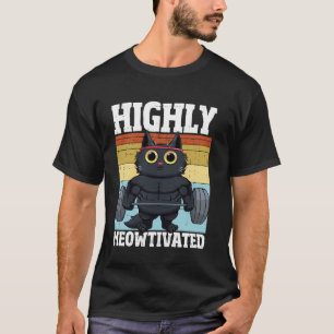Highly Meowtivated Funny Gym Workout Cat Motivatio T-Shirt