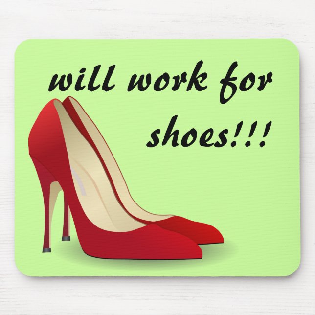 Highly Motivated: Will Work for Shoes (Maybe) Mouse Pad (Front)