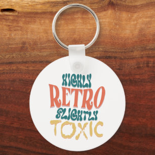 Highly Retro Slightly Toxic Vintage Typography Key Ring