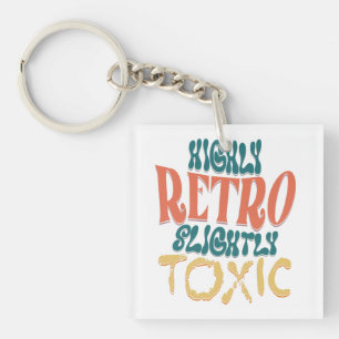 Highly Retro Slightly Toxic Vintage Typography Key Ring