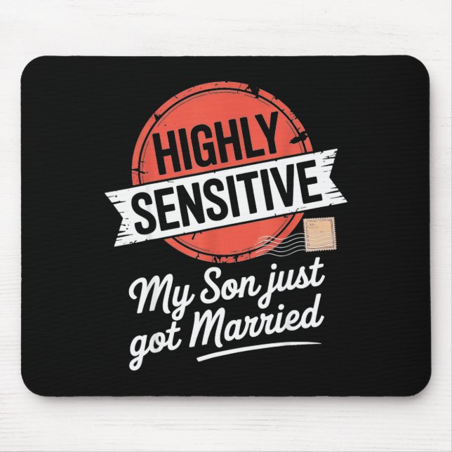 Highly Sensitive My Son Just Got Married  Mouse Pad (Front)