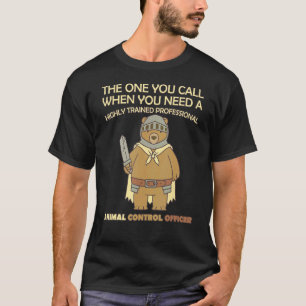 Highly Trained Professional Animal Control Rescue T-Shirt