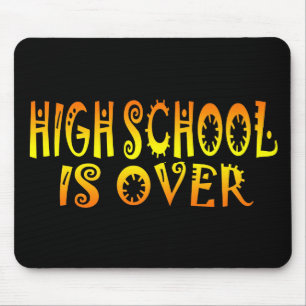 Highschool Is Over Mouse Pad