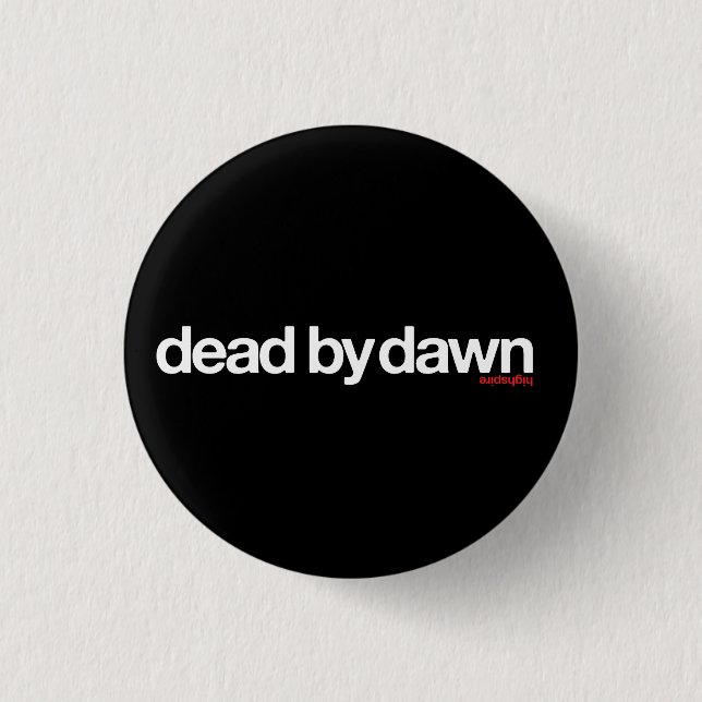 Highspire "dead by dawn" pins (Front)