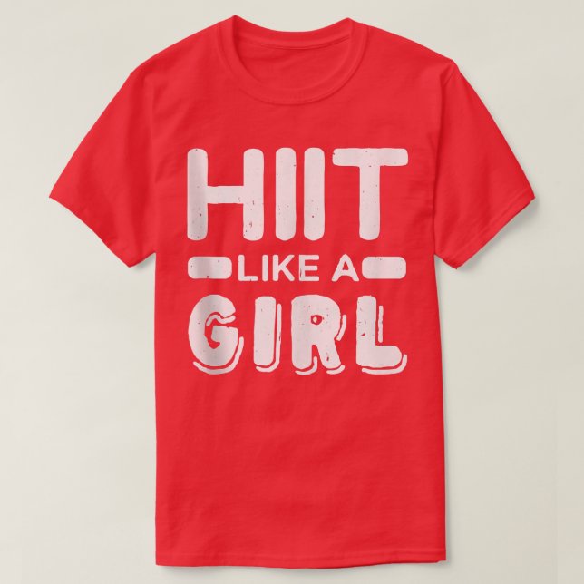 Hiit Like A Girl l Tabata Fitness Workout Gym  T-Shirt (Design Front)
