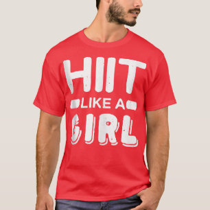Hiit Like A Girl l Tabata Fitness Workout Gym T-Shirt