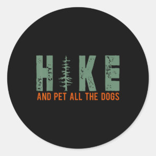 Hike And Pet All The Dogs Funny Hiking Dog Lover  Classic Round Sticker