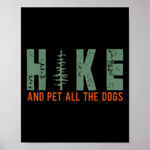 Hike And Pet All The Dogs Funny Hiking Dog Lover Poster