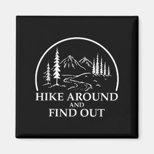 Hike Around And Find Out Funny Hiking Lovers Adven Magnet