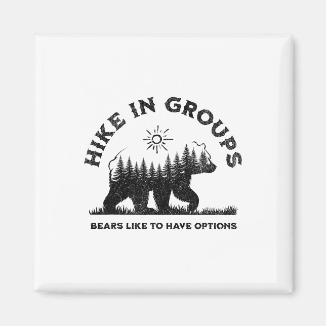 Hike In Groups Bears Like To Have Options Funny Ca Magnet (Front)