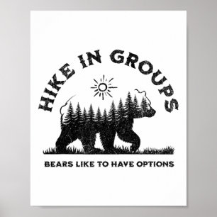Hike In Groups Bears Like To Have Options Funny Ca Poster