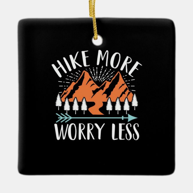 Hike More And Worry Less Ceramic Ornament (Front)