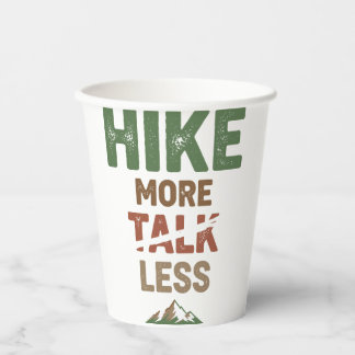 Hike More Talk Less Paper Cups