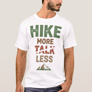 Hike More Talk Less T-Shirt