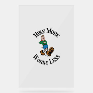 Hike More, Worry Less Acrylic Sign