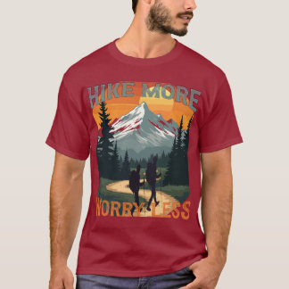 hike more worry less , adventure await T-Shirt