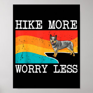 Hike more worry less australian cattle dog graphic poster