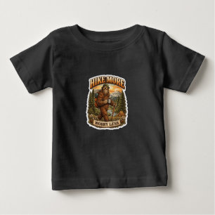 Hike More Worry Less Bigfoot Camping Baby T-Shirt