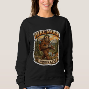 Hike More Worry Less Bigfoot Camping Sweatshirt
