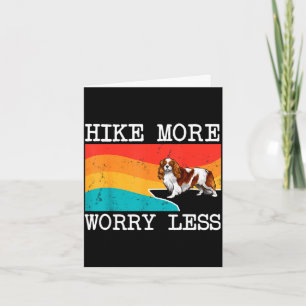 Hike more worry less cavalier king charles spaniel card