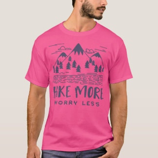 Hike More Worry Less - Cool Hiking Backpacking Quo T-Shirt