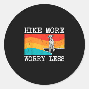 Hike more worry less dalmatian graphic hiking classic round sticker