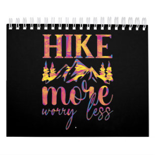 Hike More Worry Less, for hiking lovers Calendar