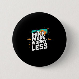 Hike more worry less funny cool motivational 6 cm round badge