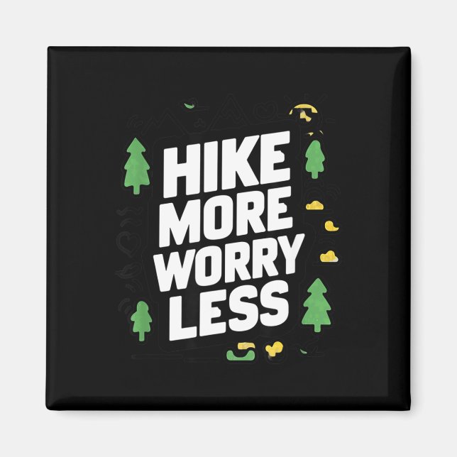 Hike more worry less funny cool motivational magnet (Front)