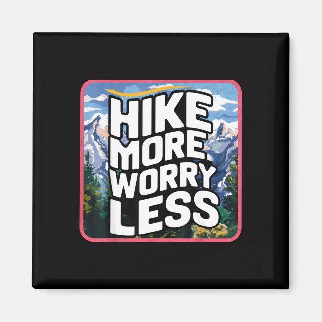 Hike more worry less funny cool motivational magnet (Front)