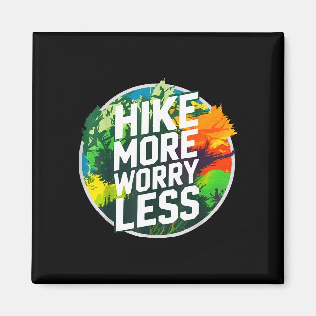 Hike more worry less funny cool motivational magnet (Front)